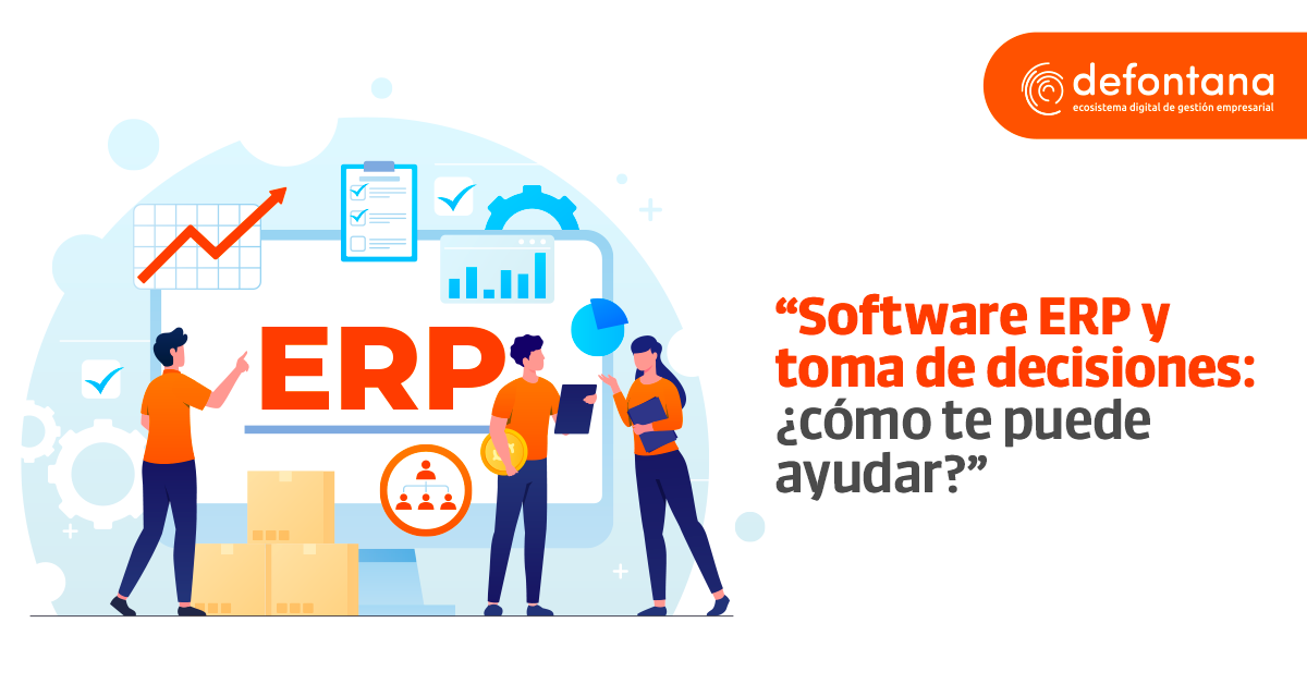 Software ERP y toma de decisiones: ¿cómo te puede ayudar?