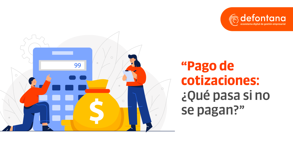 Pago de cotizaciones: ¿Qué pasa si no se pagan?