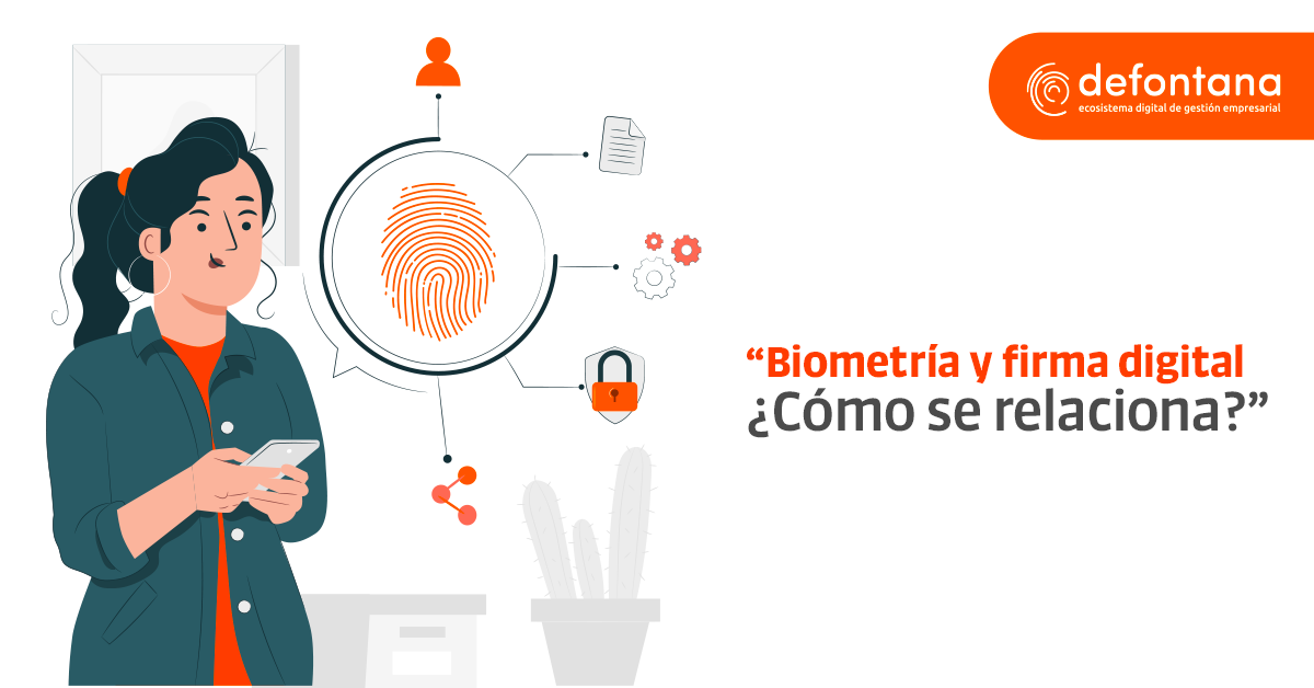 Biometría y firma digital ¿Cómo se relaciona?