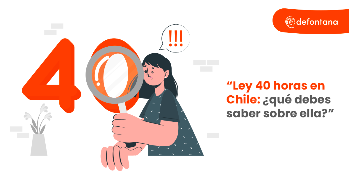 Ley 40 horas en Chile: ¿qué debes saber sobre ella?