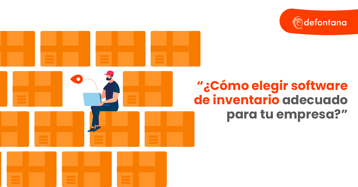 ¿Cómo elegir software de inventario adecuado para tu empresa?